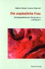 Sabine Hering; Gudrun Maierhof: Die unpäßliche Frau, Buch