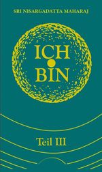 Sri Nisargadatta Maharaj: Ich bin. Teil 3, Buch