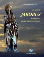 Der Heilige Jakobus im Werk von Tilmann Riemenschneider, Buch