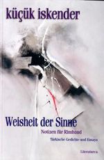 Kücük Iskender: Weisheit der Sinne. Notizen für Rimbaud, Buch