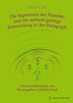 Heinz Grill: Die Signaturen der Planeten und die seelisch-geistige Entwicklung in der Pädagogik, Buch