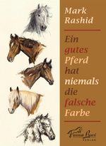 Mark Rashid: Ein gutes Pferd hat niemals die falsche Farbe, Buch