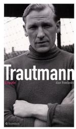 Alan Rowlands: Trautmann. Die Biographie, Buch