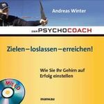 Andreas Winter: Der Psychocoach 7: Zielen - loslassen - erreichen!, Buch