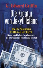 G. E. Griffin: Die Kreatur von Jekyll Island, Buch