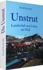 Harald Rockstuhl: Die Unstrut - Geschichte, Landschaft und Leben am Fluss von der Quelle bis zur Mündung, Buch