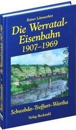 Rainer Lämmerhirt: Die Geschichte der Werrataleisenbahn 1907-1969, Buch