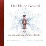 Matthea Harvey; Elizabeth Zechel: Der kleine General & die riesenhafte Schneeflocke, Buch