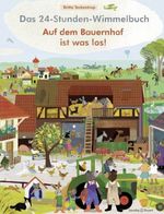 Britta Teckentrup: Das 24-Stunden-Wimmelbuch. Auf dem Bauernhof ist was los!, Buch