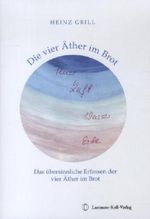 Heinz Grill: Die vier Äther im Brot, Buch