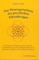 Heinz Grill: Das Wesensgeheimnis der psychischen Erkrankungen, Buch