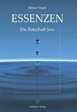 Elmar Vogel: Essenzen - Die Botschaft Jesu, Buch