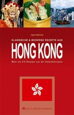 Ingrid Malhotra: Klassische & moderne Rezepte aus Hong Kong, Buch