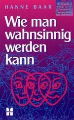 Hanne Baar: Wie man wahnsinnig werden kann, Buch