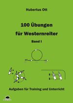 Hubertus Ott: 100 Übungen für Westernreiter. Bd.I, Buch