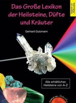 Das große Lexikon der Heilsteine, Düfte und Kräuter, Buch