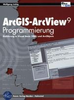 Wolfgang Liebig: ArcGIS-ArcView 9 Programmierung, Buch
