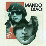 Mando Diao: Give Me Fire, CD