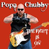 Popa Chubby  (Ted Horowitz): The Fight Is On, CD