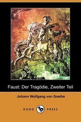 Johann Wolfgang von Goethe: Faust: Der Tragdie, Zweiter Teil (Dodo Press), Buch