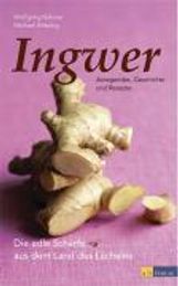 Wolfgang Hübner: Ingwer - Anregendes, Geschichte und Rezepte, Buch
