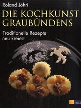 Roland Jöhri: Die Kochkunst Graubündens, Buch