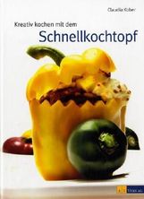 Claudia Kober: Kreativ Kochen mit dem Schnellkochtopf, Buch