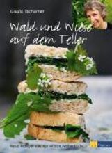 Gisula Tscharner: Wald und Wiese auf dem Teller, Buch