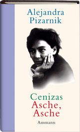 Alejandra Pizarnik: Cenizas - Asche, Asche, Buch