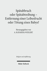 Spätabbruch oder Spätabtreibung - Entfernung einer Leibesfrucht oder Tötung eines Babys?, Buch