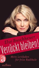 Else Buschheuer: Verrückt bleiben!, Buch