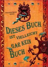 Pseudonymous Bosch: Dieses Buch ist vielleicht gar kein Buch, Buch