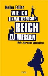 Heike Faller: Wie ich einmal versuchte, reich zu werden, Buch