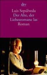 Luis Sepúlveda: Der Alte, der Liebesromane las, Buch