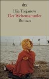 Ilija Trojanow: Der Weltensammler, Buch