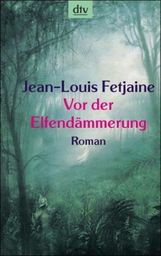 Jean-Louis Fetjaine: Vor der Elfendämmerung, Buch