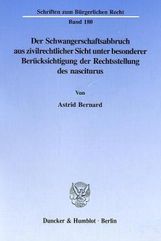 Astrid Bernard: Der Schwangerschaftsabbruch aus zivilrechtlicher Sicht unter besonderer Berücksichtigung der Rechtsstellung des nasciturus, Buch