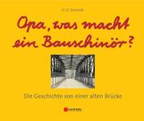Heinz-Günter Schmidt: Opa, was macht ein Bauschinör?, Buch