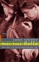 Lorenz Schröter: Mein Esel Bella oder Wie ich durch Deutschland zog, Buch