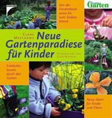 Clare Matthews: Neue Gartenparadiese für Kinder, Buch