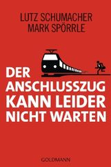 Lutz Schumacher: Der Anschlusszug kann leider nicht warten, Buch