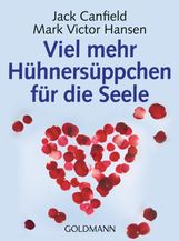 Jack Canfield: Viel mehr Hühnersüppchen für die Seele, Buch