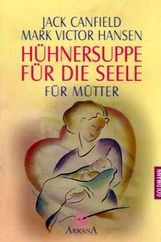 Hühnersuppe für die Seele. Für Mütter, Buch