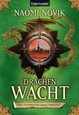 Naomi Novik: Die Feuerreiter seiner Majestät 05. Drachenwacht, Buch