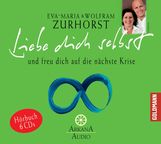 Eva-Maria Zurhorst: Liebe dich selbst und freue dich auf die nächste Krise, 7 CDs