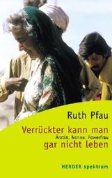 Ruth Pfau: Verrückter kann man gar nicht leben, Buch