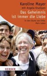 Karoline Mayer: Das Geheimnis ist immer die Liebe, Buch