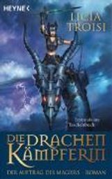 Licia Troisi: Die Drachenkämpferin - Der Auftrag des Magiers, Buch