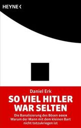Daniel Erk: So viel Hitler war selten, Buch