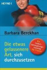 Barbara Berckhan: Die etwas gelassenere Art, sich durchzusetzen, Buch